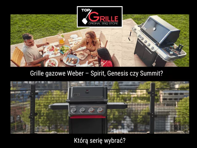 Grille gazowe Weber – Spirit, Genesis czy Summit? Którą serię wybrać?